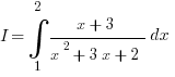 I=int{1}{2}{{x+3}/{x^2+3x+2}dx}