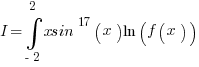 I= int{ -2}{2}{xsin^{17}(x) ln(f(x))}