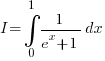 I=int{0}{1}{ {1}/{e^x+1}}dx