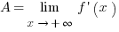 A= lim{x right +infty}{f prime (x)}