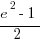 {e^2-1}/2
